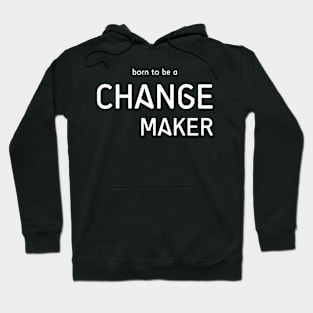 Change Maker Typography Motivational Quote Hoodie